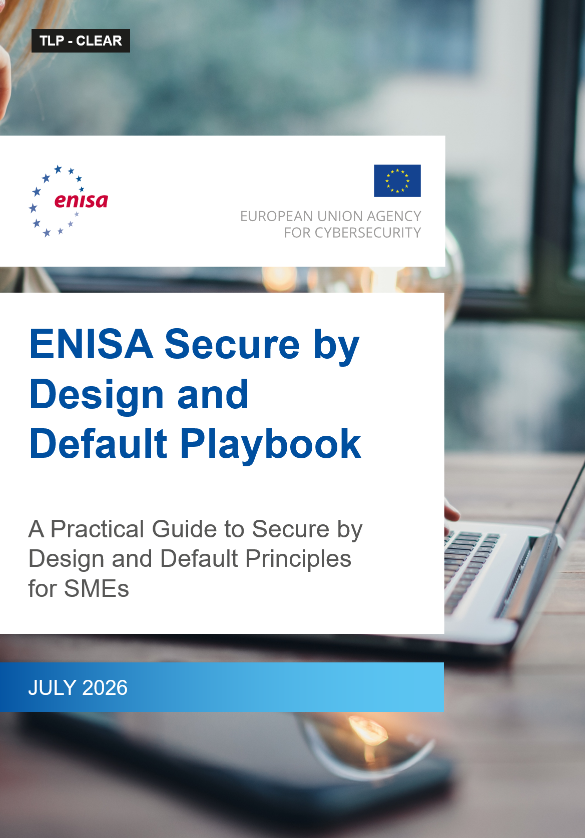 The cover of ENISA's Secure by Design and Default playbook - A practical guide to secure by design and default principles for SMEs. Published by ENISA in July 2026