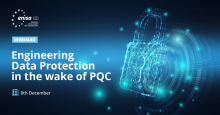 ENISA Webinar: Engineergin Data Protection in the wake of PQC - 8th December