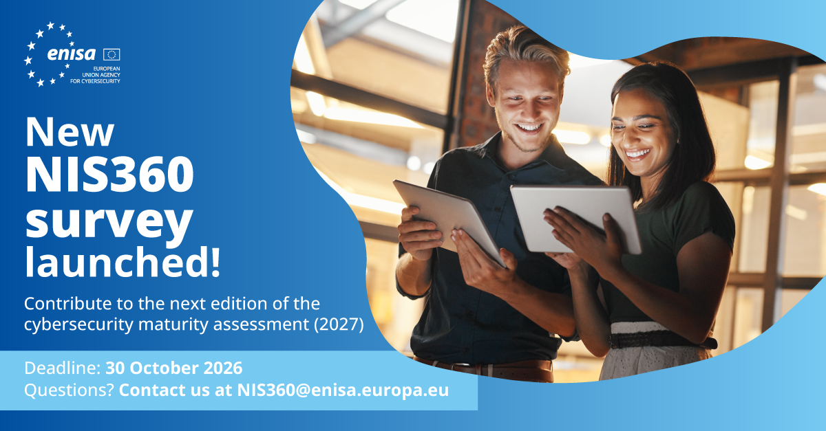 ENISA promotional graphic announcing the launch of the new NIS360 survey, inviting contributions to the 2027 cybersecurity maturity assessment. Features two people using tablets. Deadline: 30 October 2026. Contact: NIS360@enisa.europa.eu
