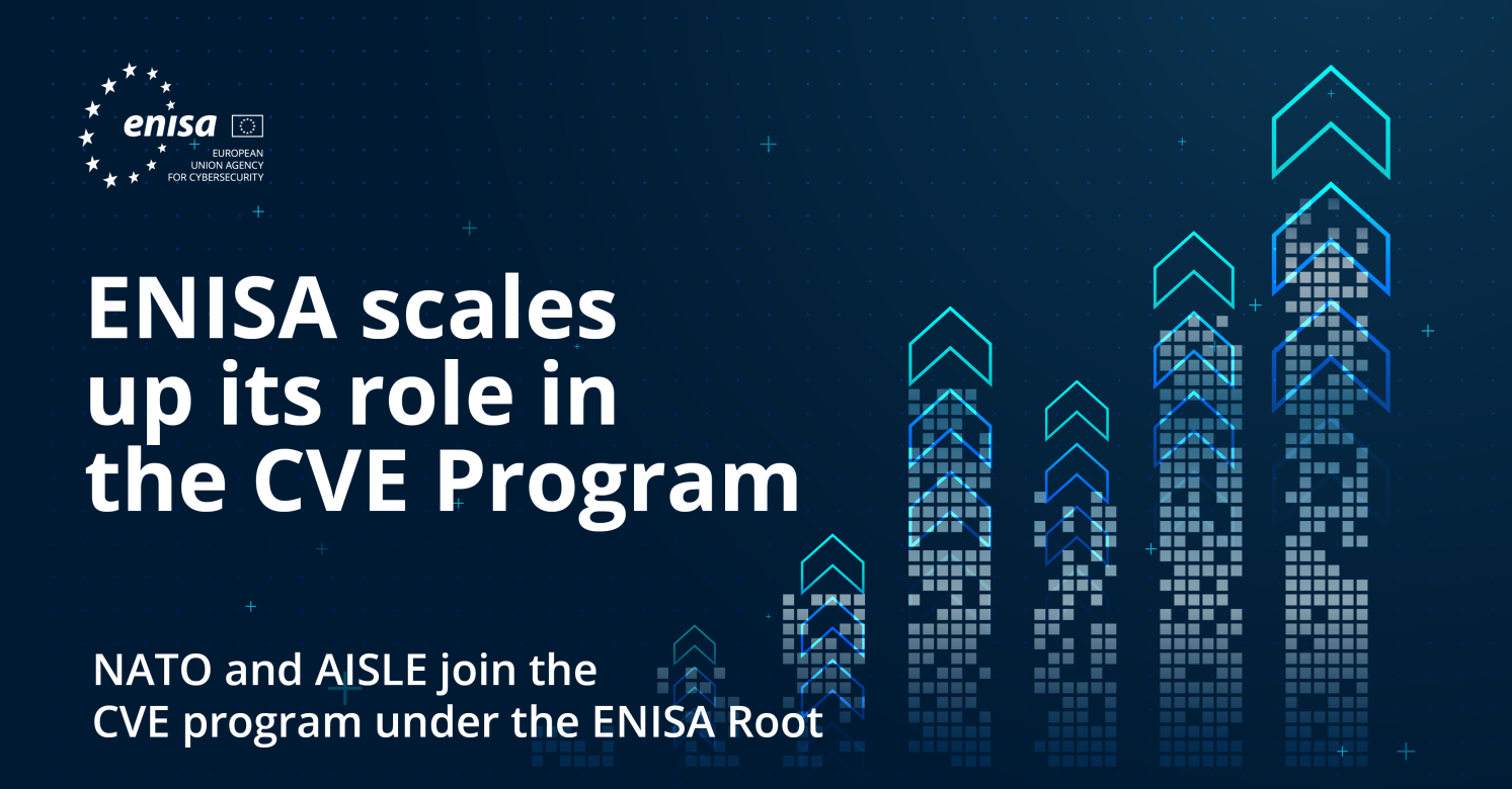 ENISA scales up its rol in the CVE program - NATO & Aisle join under the ENISA root